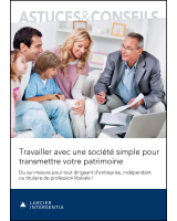 Travailler avec une société simple pour transmettre votre patrimoine